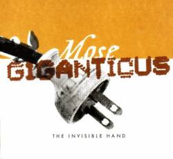 Mose Giganticus : The Invisible Hand